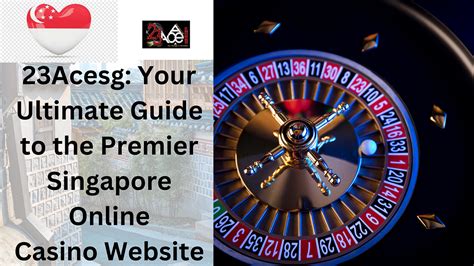 23Acesg: Your Ultimate Guide to the Premier Singapore Online .